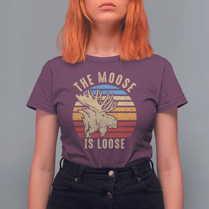 Funny The Moose Is Loose T Shirt For Women Moose Lover Retro Vintage TS11 Maroon Print Your Wear