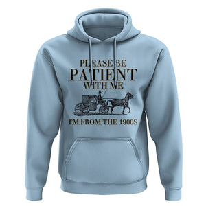 Please Be Patient With Me I'm From The 1900s Hoodie Vintage Carriage TS11 Light Blue Print Your Wear