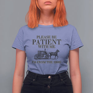 Please Be Patient With Me I'm From The 1900s T Shirt For Women Vintage Carriage TS11 Violet Print Your Wear