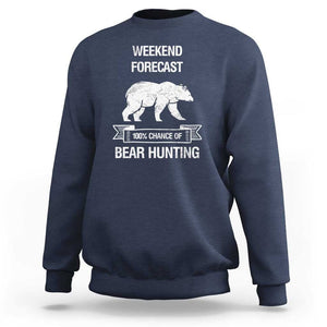 Funny Bear Hunting Sweatshirt Weekend Forecast 100% Chance Of Bear Hunter TS11 Navy Print Your Wear