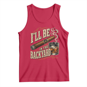 I'll Be In The Backyard Funny Bourbon Cigar Lover Tank Top
