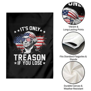 It Is Only Treason If You Lose George Washington Garden Flag Funny 4th of July Vintage American Flag
