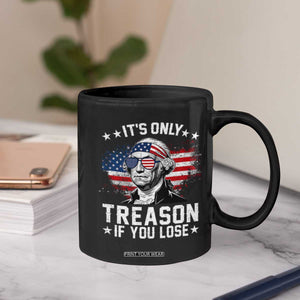 It Is Only Treason If You Lose George Washington Coffee Mug Funny 4th of July Vintage American Flag
