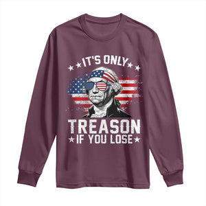 It Is Only Treason If You Lose George Washington Long Sleeve Shirt Funny 4th of July Vintage American Flag