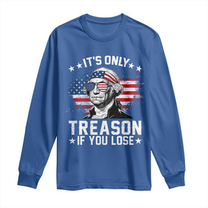 It Is Only Treason If You Lose George Washington Long Sleeve Shirt Funny 4th of July Vintage American Flag