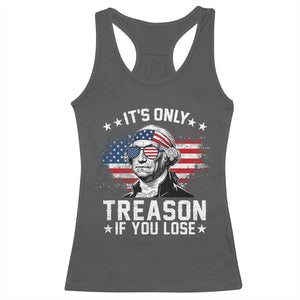 It Is Only Treason If You Lose George Washington Racerback Tank Top Funny 4th of July Vintage American Flag