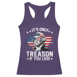 It Is Only Treason If You Lose George Washington Racerback Tank Top Funny 4th of July Vintage American Flag