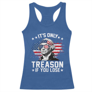 It Is Only Treason If You Lose George Washington Racerback Tank Top Funny 4th of July Vintage American Flag