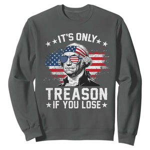 It Is Only Treason If You Lose George Washington Sweatshirt Funny 4th of July Vintage American Flag