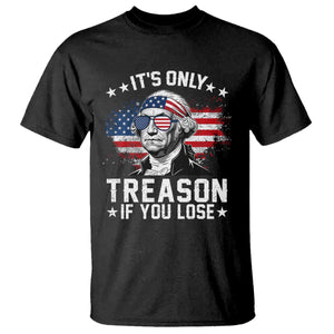 It Is Only Treason If You Lose George Washington T Shirt Funny 4th of July Vintage American Flag