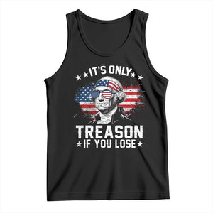 It Is Only Treason If You Lose George Washington Tank Top Funny 4th of July Vintage American Flag