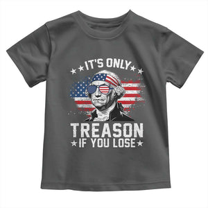 It Is Only Treason If You Lose George Washington Toddler T Shirt Funny 4th of July Vintage American Flag