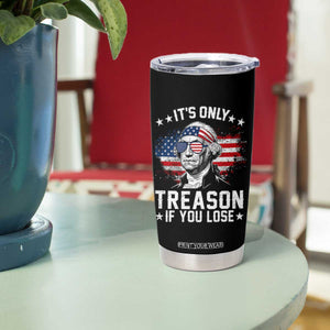 It Is Only Treason If You Lose George Washington Tumbler Cup Funny 4th of July Vintage American Flag
