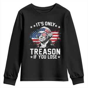 It Is Only Treason If You Lose George Washington Youth Sweatshirt Funny 4th of July Vintage American Flag