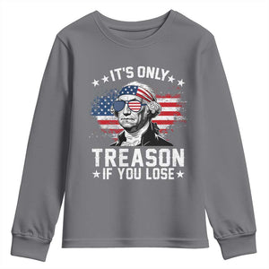 It Is Only Treason If You Lose George Washington Youth Sweatshirt Funny 4th of July Vintage American Flag