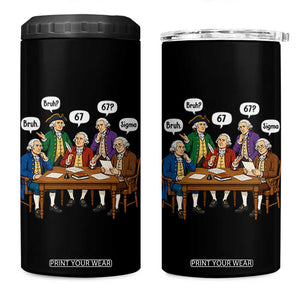Founding Fathers 67 Bruh Sigma 4 in 1 Can Cooler Tumbler Funny US History Meme
