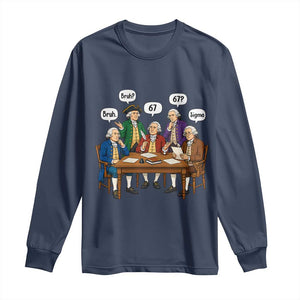 Founding Fathers 67 Bruh Sigma Long Sleeve Shirt Funny US History Meme