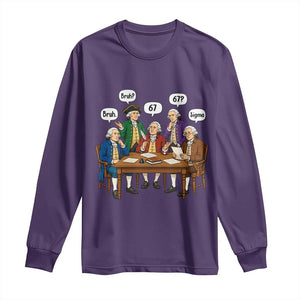 Founding Fathers 67 Bruh Sigma Long Sleeve Shirt Funny US History Meme