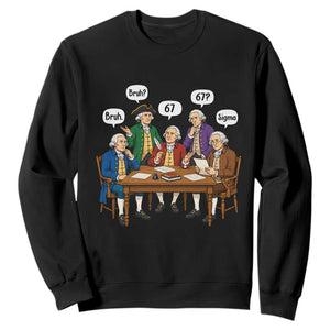 Founding Fathers 67 Bruh Sigma Sweatshirt Funny US History Meme
