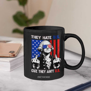 They Hate US Cuz They Ain't US Coffee Mug George Washington 4th of July
