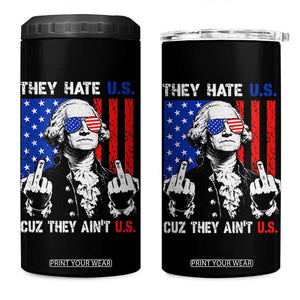 They Hate US Cuz They Ain't US 4 in 1 Can Cooler Tumbler George Washington 4th of July