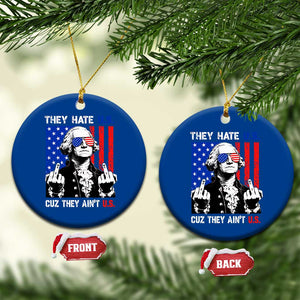 They Hate US Cuz They Ain't US Ceramic Ornament George Washington 4th of July
