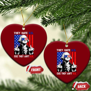 They Hate US Cuz They Ain't US Ceramic Ornament George Washington 4th of July