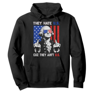 They Hate US Cuz They Ain't US Hoodie George Washington 4th of July