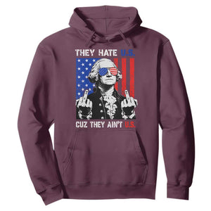 They Hate US Cuz They Ain't US Hoodie George Washington 4th of July