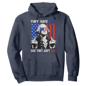 They Hate US Cuz They Ain't US Hoodie George Washington 4th of July