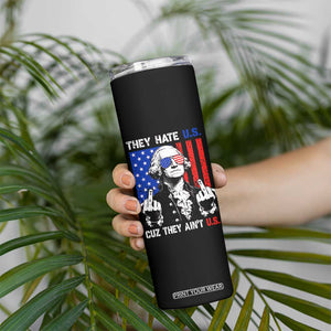 They Hate US Cuz They Ain't US Skinny Tumbler George Washington 4th of July