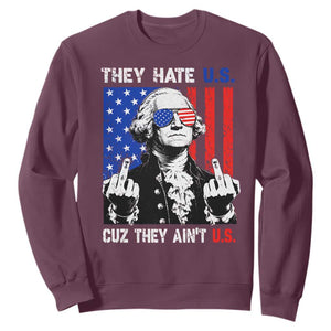 They Hate US Cuz They Ain't US Sweatshirt George Washington 4th of July