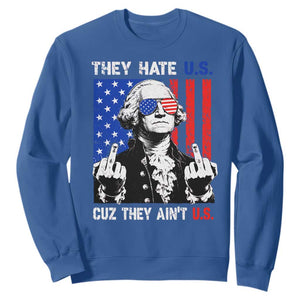 They Hate US Cuz They Ain't US Sweatshirt George Washington 4th of July