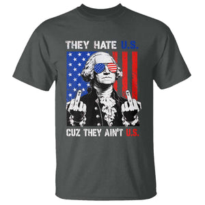 They Hate US Cuz They Ain't US T Shirt George Washington 4th of July