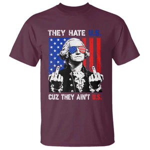 They Hate US Cuz They Ain't US T Shirt George Washington 4th of July