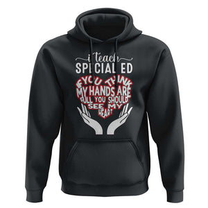 Special Ed Teacher Hoodie If You Think My Hands Are Full You Should See My Heart TS11 Black Print Your Wear