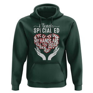 Special Ed Teacher Hoodie If You Think My Hands Are Full You Should See My Heart TS11 Dark Forest Green Print Your Wear