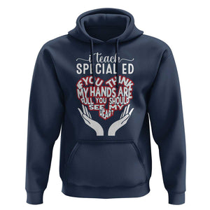 Special Ed Teacher Hoodie If You Think My Hands Are Full You Should See My Heart TS11 Navy Print Your Wear