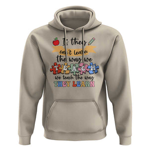 Special Ed Teacher Hoodie We Teach The Way They Learn SPED TS11 Sand Print Your Wear