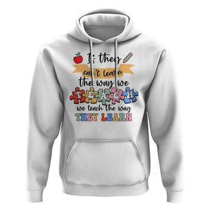 Special Ed Teacher Hoodie We Teach The Way They Learn SPED TS11 White Print Your Wear