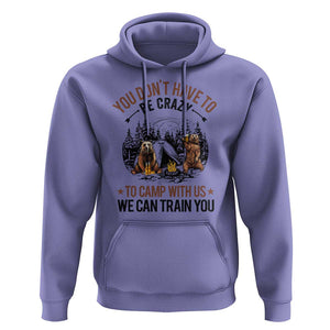 Funny Camping Hoodie You Don't Have To Be Crazy To Camp With Us We Can Train You Bear TS11 Violet Print Your Wear