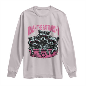 Funny Trash The Patriarchy Long Sleeve Shirt Feral Feminist Racoon TS11 Ice Gray Print Your Wear