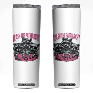 Funny Trash The Patriarchy Skinny Tumbler Feral Feminist Racoon TS11 White Print Your Wear