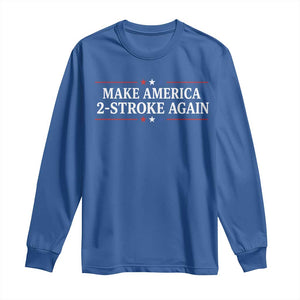 Funny 2 Stroke Motocross Lover Long Sleeve Shirt Make America 2 Stroke Again