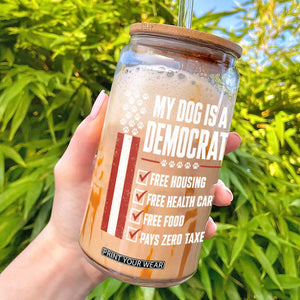 My Dog Is A Democrat Glass Can Funny Political Dog Owner