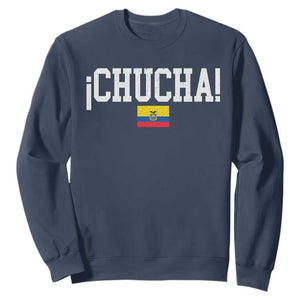 Chucha Funny Ecuadorian Slang Ecuador Flag Latino Saying Sweatshirt