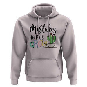 Mistakes Help Us Grow Hoodie First Day Of School Cactus TS11 Ice Gray Print Your Wear