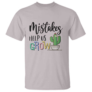 Mistakes Help Us Grow T Shirt First Day Of School Cactus TS11 Ice Gray Print Your Wear