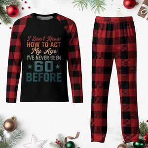 60th Birthday Plaid Pajama Set I Don't Know How To Act My Age I've Never Been 60 Before