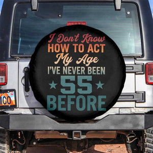 55th Birthday Spare Tire Cover I Don't Know How To Act My Age I've Never Been 55 Before